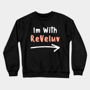 Im With REVELUV! Crewneck Sweatshirt